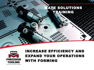 INCREASE EFFICIENCY AND EXPAND YOUR OPERATIONS WITH FORMING MATE SOLUTIONS TRAINING 