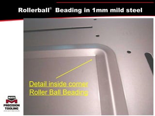 Rollerball ®   Beading in 1mm mild steel Detail inside corner Roller Ball Beading 