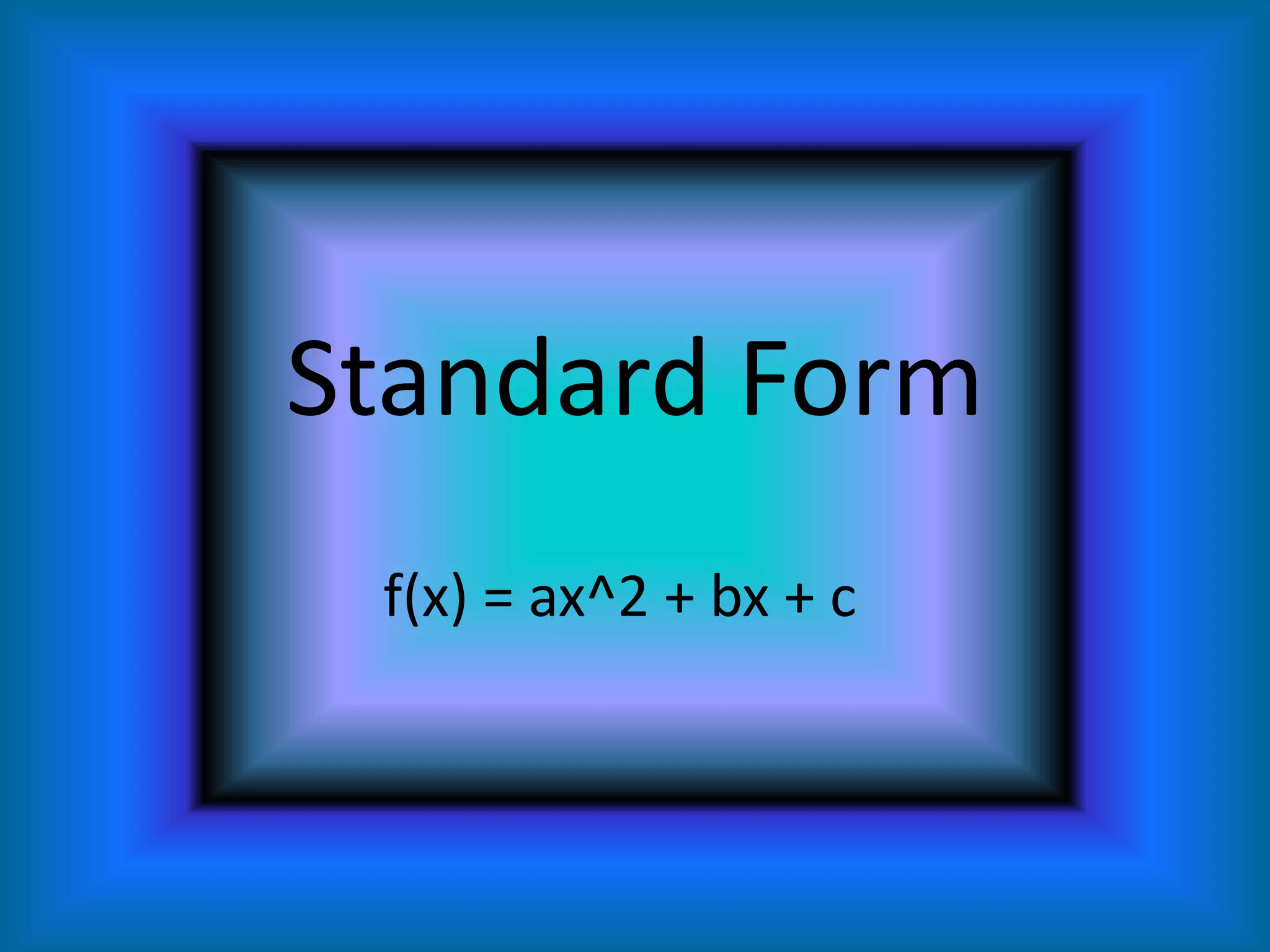 a tells whether the graph opens up or down and whether the graph is wide or narrow.