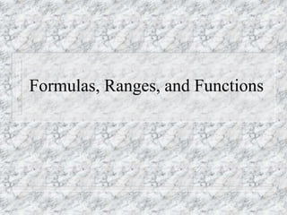 Formulas, Ranges, and Functions
 