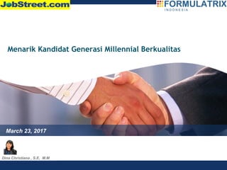 learnppt.com
LOGO
Menarik Kandidat Generasi Millennial Berkualitas
Dina Christiana , S.E, M.M
March 23, 2017
 