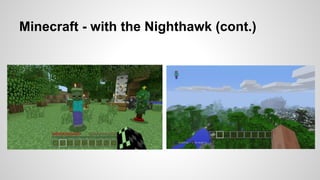 Minecraft - with the Nighthawk (cont.)
 