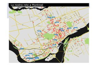 La nostra rete a Montreal
 