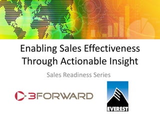 Enabling Sales Effectiveness
Through Actionable Insight
      Sales Readiness Series
 