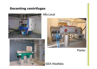 Decanting centrifuges

                   Alfa Laval




                                        Pierlisi



                        GEA Westfalia
 