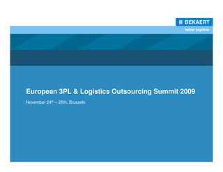 European 3PL & Logistics Outsourcing Summit 2009
November 24th – 25th, Brussels
 
