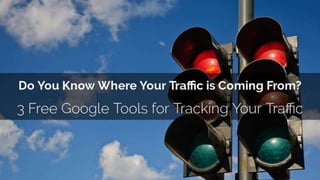 Do You Know Where Your Website Traffic is Coming From?