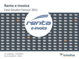 Renta e-invoiceCase Gouden Factuur 2011 Luc Caubergh - UnifiedPost Henri Jeandarme - Renta 