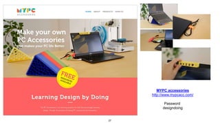 27
MYPC accessories
http://www.mypcacc.com/
Password
designdoing
 