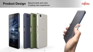 Product Design
6 Copyright 2018 FUJITSU DESIGN LIMITED8
Beyond style and color,
Creating new experience.
 
