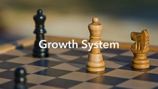 Growth System
 