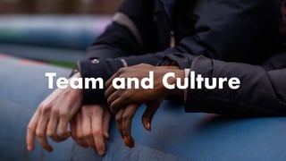 Team and Culture
 
