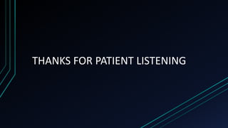 THANKS FOR PATIENT LISTENING
 