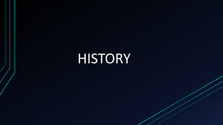 HISTORY
 