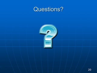 Questions?
20
 