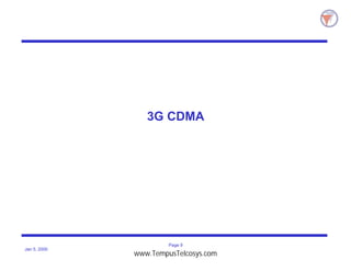 Page 9
Jan 5, 2000
3G CDMA
www.TempusTelcosys.com
 