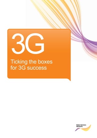 3G Ticking the boxes 
for 3G success 
 