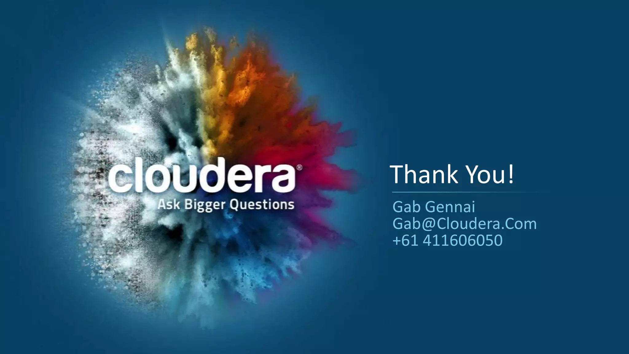 19
Thank You!
Gab Gennai
Gab@Cloudera.Com
+61 411606050
 