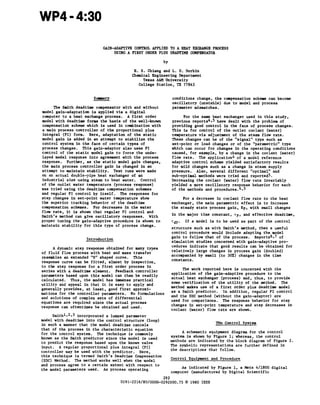 WP4 -4:30
GAIN-ADAPTIVE COtPPROL APPLIED TO A HEATEXCEANGB PROCESS
USING A FIRST ORDER PLUS DEADTIHE COWENSATOR
bY
E. S. Chiangand L. D. Durbin
ChemicalEngineeringDepartment
Texas A M University
CollegeStation, TX 77843
SIIlnarY
The Smithdeadtimecompensatorwith and without
model gain-adaptation is applied via a d i g i t a l
computer t o a heat exchangeprocess. A f i r s t o r d e r
model v i t h deadtime foras the basis of the well-lmovn
compensation scheme A i c h is used in combinationwith
a main process controller of the proportional plus
integral(PI) form. Eere,adaptation of t h es t a t i c
model gain is added in an attempt to stabilize the
controlsystem in the face of certain types of
processchanges.Thisgain-adaptoralsousesPI
control of the static model gain to force the unde-
layed d e l response into agreementwiththeprocess
response.Further, as t h es t a t i c model gainchanges,
the main process controller gain is changed in an
attemptto maintain stability. Test runs were made
on w actualdouble-pipeheatexchanger of an
industrialsizeusing steam toheatvater.Control
of theoutletwatertemperature(processresponse)
was triedusingthedeadtime compensationschemes
and regular P I control by i t s e l f . The responsesfor
stepchangesinset-point vater temperature show
thesuperiortrackingbehavior of thedeadtime
compensationschemes.Fordecreases in the vater
flow rate, it is shornthatregularPIcontrol and
Smith's method cangiveoscillatoryresponses. With
maintain stability for this type of process change.
propertuningthe gain-adaptive procedure is shorn t o
Introduction
A dynamic step response obtained for many types
of fluid flow process with heat and mass transfer
resemblesanextended "S" shapedcurve.This
responsecurvecan be f i t t e d . almost by inspection,
to the stepresponsefor a first order process in
series with a deadtimeelement.Feedback controller
p a r a t e r s based upon this model canthenbereadily
calculated. Thus, the model has -use practical
u t i l i t y and appeal in that it is easytoapply and
mationsfor the controllerparameters. No formulations
generallyprovides,at least, good f i r s t approxi-
and solutions of complex sets of differential
equationsarerequiredsincetheactualprocess
response can oftentimesbeobtained and used.
Smith1*2.3 incorporated a lumped parameter
model withdeadtimeintothecontrolstructure(loop)
in such a manner that the model deadtimecancels
that of theprocess in the characteristic equation
knm as the Smith predictor since the model is used
for the controlsystem. The technique is conmonly
to predict the'response based upon the known valve
input. A regular proportionalplusintegral(PI)
controller may beused viththepredictor. Here,
thistechnique is termed Smith's DeadtimeCompensation
(SDC) Method. The method works vel1 when the model
and process agree to a certain extent with respect to
the model parametersused. As processoperating
conditionschange,thecompensation scheme can become
oscillatory (unstable) due t o model and process
parametermismatches.
For the same heatexchangerused in this study,
previous reports4~5 have dealt vith the problem of
providing good control in the face of processchanges.
This is forcontrol of theoutletcoolant(water)
Thesechangescanbe of the "signal" typesuch as
temperature via adjustment of the steam flov rate.
set-pointorload changes or of the"parametric"type
whichcan occurforchanges in the operating conditions
caused,for example, by a change in thecoolant(water)
flowrate. The application4 of anode1reference
adaptive control scheme yielded satisfactory results
formildchanges such as a change in steam supply
pressure. Also, severaldifferent"optimal" and
sub-optimal methodswere tried and reported5.
Decreasingthecoolant(water)flov rate invariably
yielded a more oscillatory res onsebehaviorforeach
of the methods and p r o c e d u r e s . ~ ~ 5
For a decrease in c w l a n t flow rate to the heat
exchanger,the main parametriceffect is to increase
the steady state process gain, Kp, with small changes
in themajor time constant, TP, and effectivedeadtime,
Td?. I f a model is tobe used as part of thecontrol
structure such as with Smith's method, then a useful
controlprocedure would include adapting the model
gaintofollov that of theprocess. Reports697 of
simulationstudiesconcernedwithgain-adaptivepro-
ceduresindicatethat good results canbeobtainedfor
relativelylargechanges in processgain(doubled)
accompanied by small (to 30%) changes in thetime
constants.
The work reportedhere is concernedwith the
application of thegain-adaptiveproceduretothe
actualheatexchanger(process)and,thus,toprovide
method makes use of a f i r s t o r d e r plus deadtime d e l
some verification of t h e u t i l i t y of the method. The
as a Smith predictor.Inaddition,regularPIcontrol
and the SDC method (withoutthegain-adaptor) are
usedforcomparisons. The responsebehaviorforstep
changes in set-pointtemperature and stepdecreasesin
coolant(vater) f l w r a t e a r e shown.
THe Cantrol System
A schematicequipmentdiagram for the control
system is shown by Figure 1; whereas,thecontrol
methods are indicated by the block diagram of Figure 2.
The symbolicrepresentationsarefurtherdefined in
thedescriptionsthatfollow.
Control Equipment and Procedure
As indicated by Figure 1, a e t a 4/1800 d i g i t a l
computer(manufactured by Digital Scientific
0191-2216/80/0000-0292$00.750 1980 IEEE
292
 