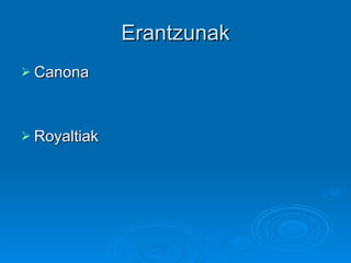 Erantzunak Canona Royaltiak 