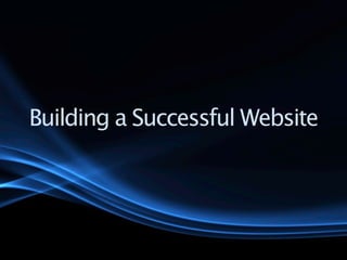 Building a Successful Website
 