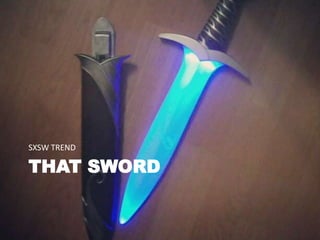 SXSW TREND

THAT SWORD
 