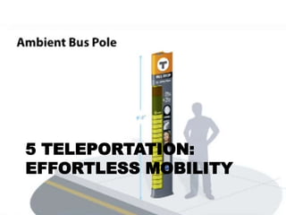 5 TELEPORTATION:
EFFORTLESS MOBILITY
 