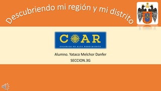 Alumno. Yataco Melchor Danfer
SECCION.3G
 
