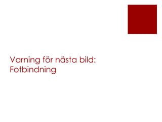 Varning för nästa bild:
Fotbindning

 