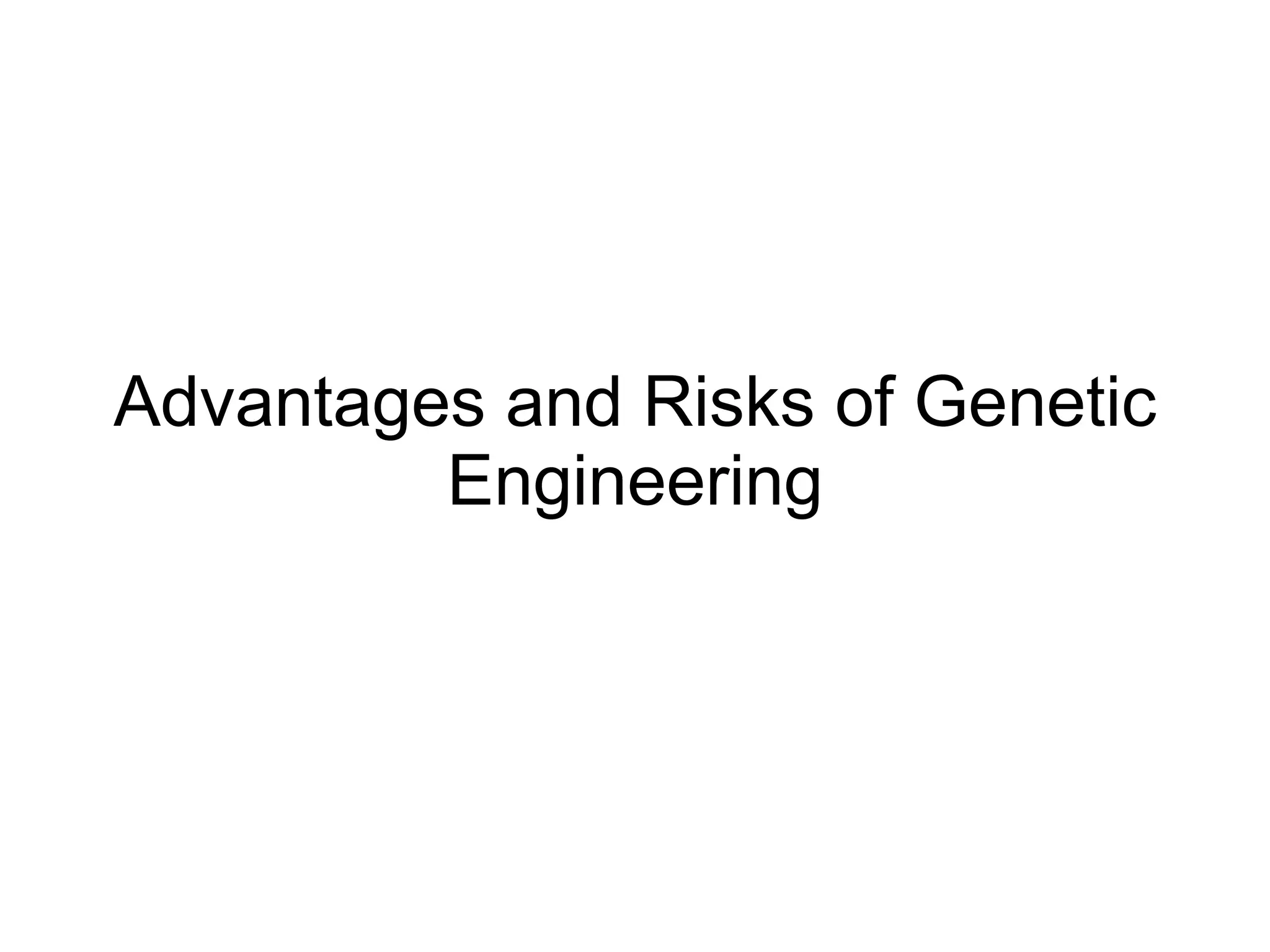 Advantages and Risks of Genetic Engineering 