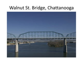 Walnut St. Bridge, Chattanooga
 