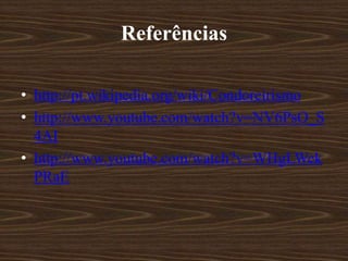 Referências
• http://pt.wikipedia.org/wiki/Condoreirismo
• http://www.youtube.com/watch?v=NV6PsO_S
4AI
• http://www.youtube.com/watch?v=WHgLWek
PRaE
 