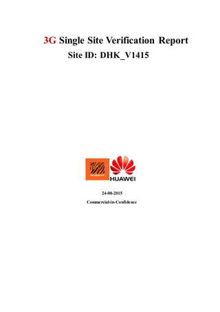 3G Single Site Verification Report
Site ID: DHK_V1415
24-08-2015
Commercial-in-Confidence
 