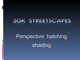 Perspective  hatching shading 