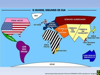 Apresentação elaborada pela Professora FERNANDA LOPES, disciplina de Geografia
 