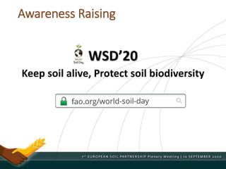 Awareness Raising
WSD’20
Keep soil alive, Protect soil biodiversity
 