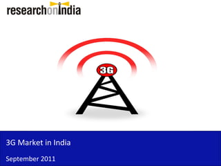 3G Market in India
September 2011
 