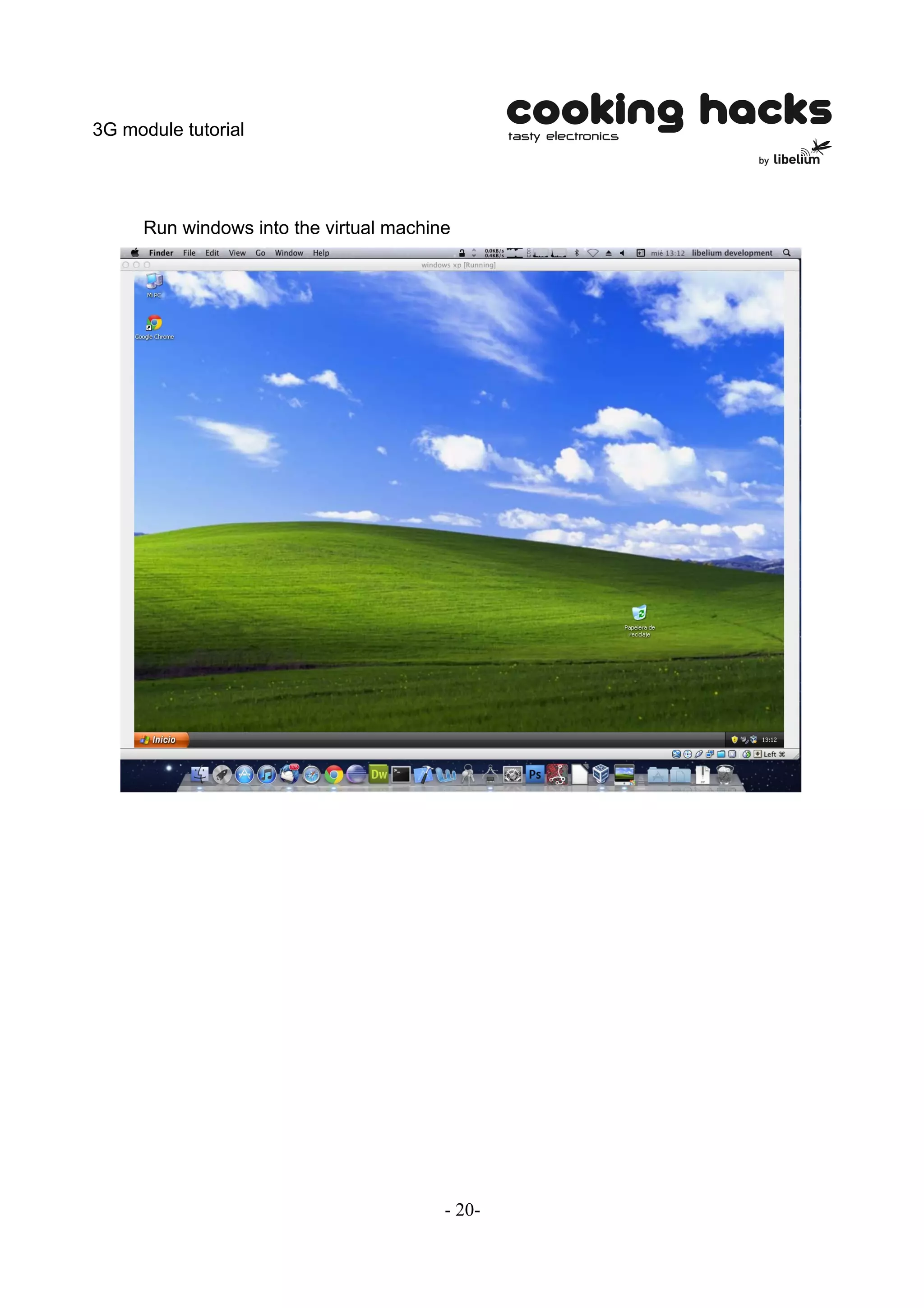 3G module tutorial




      Run windows into the virtual machine




                                         - 20-
 