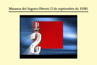 Matanza del Seguro Obrero (5 de septiembre de 1938)
 