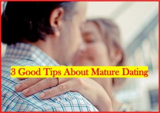3 Good Tips About Mature Dating
 