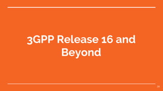 3GPP Release 16 and
Beyond
26
 