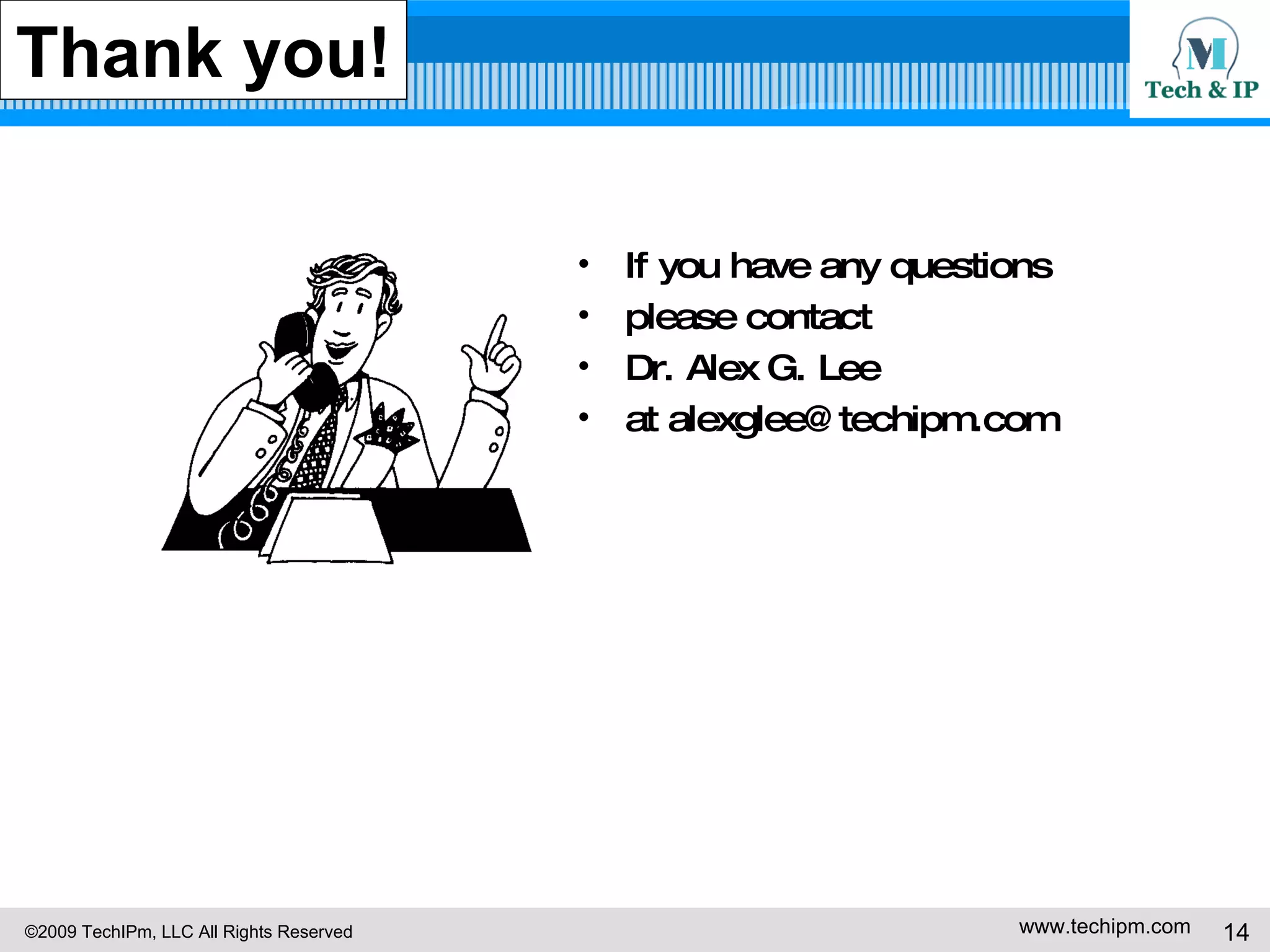 Thank you! If you have any questions please contact  Dr. Alex G. Lee at alexglee@techipm.com 