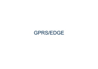 GPRS/EDGE
 