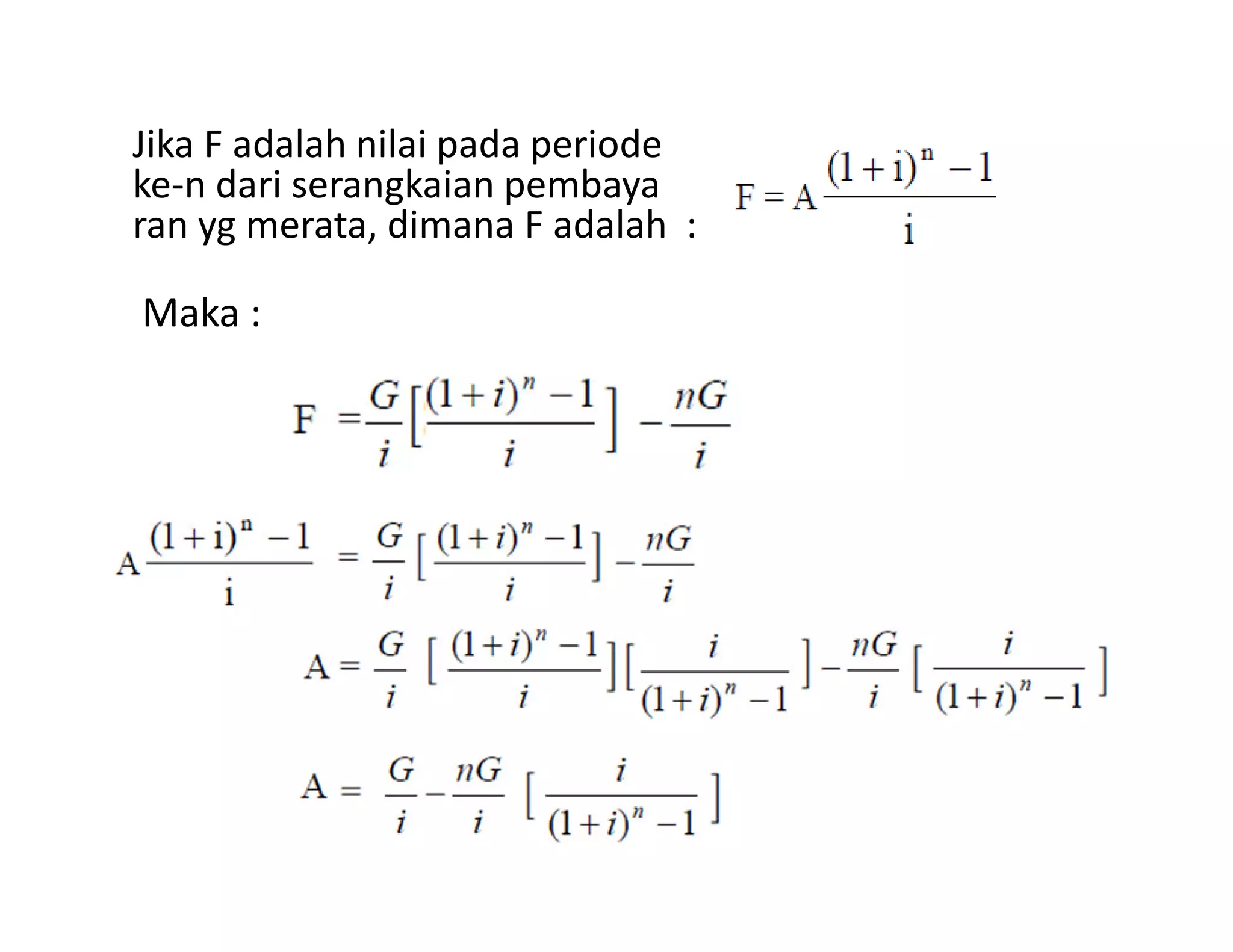 Maka :
Jika F adalah nilai pada periode
ke-n dari serangkaian pembaya
ran yg merata, dimana F adalah :
 