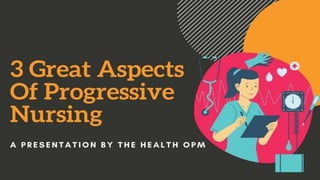3 Great Aspects Of Progressive Nursing.pptx