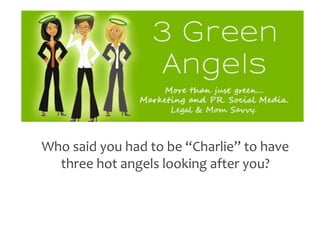 Who said you had to be “Charlie” to have three hot angels looking after you? 