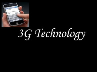 3G Technology
 