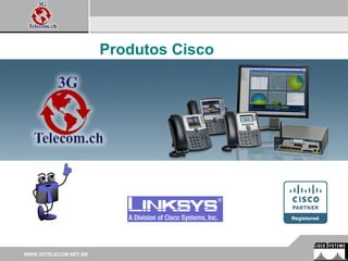 WWW.3GTELECOM.NET.BR Produtos Cisco   