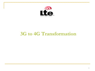 3G to 4G Transformation 
