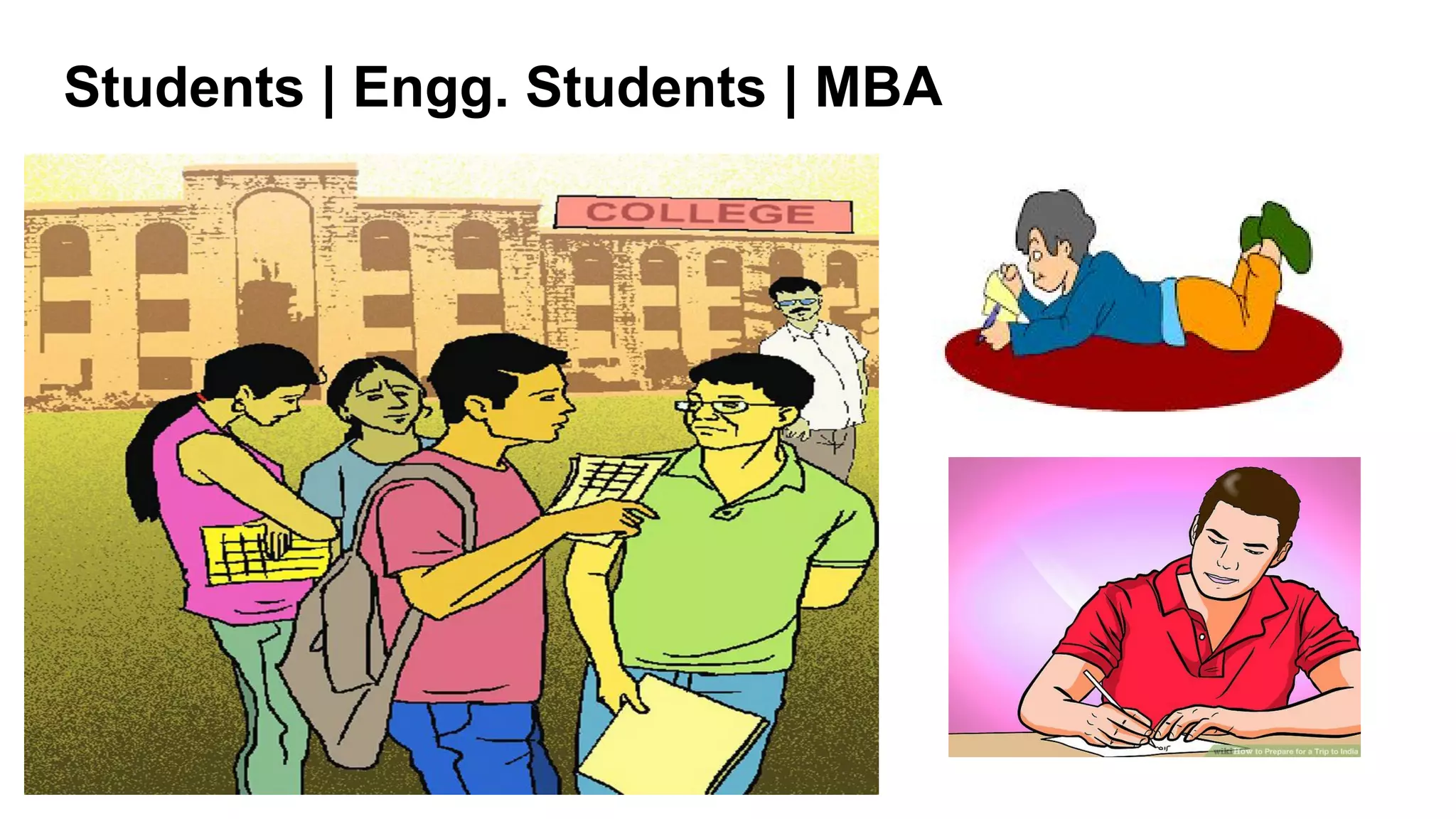 Students | Engg. Students | MBA
 